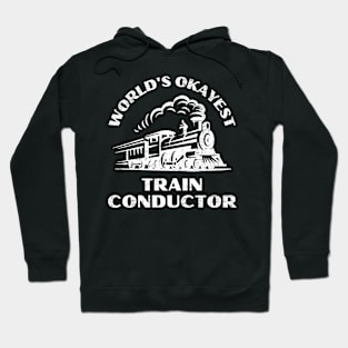 Worlds Okayest Train Conductor Hoodie